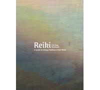 Reiki Healing Workbook: Learn Reiki at Home with Sacred Symbols, Hand Positions & Energy Healing Practices: A Complete Guide to Reiki, Antahkarana, ... Grounding & Energy Protection for All Levels