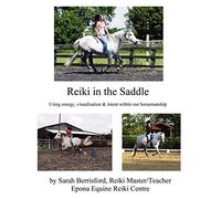 Reiki in the Saddle: Equine Reiki on the Move, Reiki for Animals
