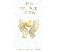 Reiki Inspired Poems: To Heal and Soothe the Soul