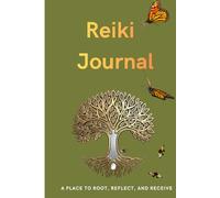 Reiki Journal: A Place to Root, Reflect, and Receive