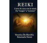 REIKI. L'arte di cura con le mani. Da "magia" a "scienza"