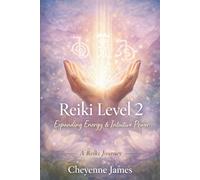 Reiki Level 2: Expanding Energy & Intuitive Power (A Reiki Journey)