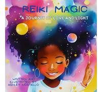 Reiki Magic: A Journey of Love and Light
