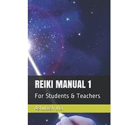 REIKI MANUAL 1: For Students & Masters