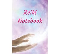 Reiki Notebook: Lined Notebook/Journal with Reiki Principles for Reiki Students and Practitioners