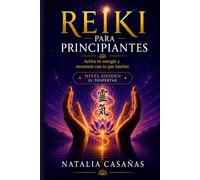 Reiki Para Principiantes: Nivel Shoden: El Despertar