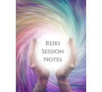 Reiki Session Notes: Simple Session Notebook To Keep Client Information, Appointment Dates And Treatment Details.