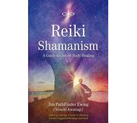 Reiki Shamanism: A Guide to Out-of-Body Healing: 0