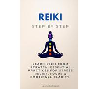 Reiki Step by Step: Learn Reiki from Scratch: Essential Practices for Stress Relief, Focus & Emotional Clarity (Alternative Medicine & Healing Step by Step)