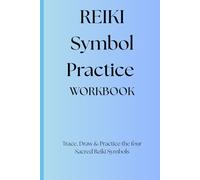 Reiki Symbol Practice Workbook: Trace, Draw & Practice the Four Sacred Reiki Symbols