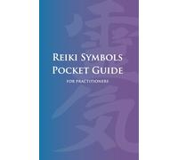 Reiki Symbols Pocket Guide for Practitioners: Quick Reference Guide to Reiki Symbols, Meanings, and Uses for Level 1, 2, 3 & Reiki Master Practitioners