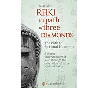 Reiki. The Path of Three Diamonds: The Path to Spiritual Harmony