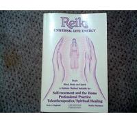 Reiki: Universal Life Energy: Holistic Method Suitable for Self-Treatment and the Home Professional Practice, Teleotherapeutics/Spiritual Healing