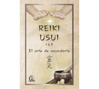 REIKI USUI I&II: El arte de recordarte