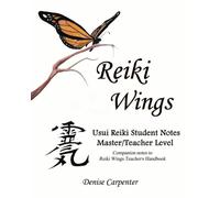 Reiki Wings Usui Reiki Student Notes Master/Teacher Level : Companion notes to Reiki Wings Teacher's Handbook