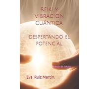 REIKI Y VIBRACION CUANTICA (edición de bolsillo): Despertando el Potencial