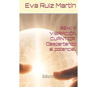REIKI Y VIBRACION CUANTICA (edición de bolsillo): Despertando el Potencial