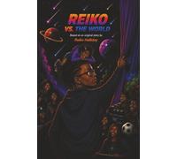Reiko vs. The World: A Story of Discipline, Growth and Self Mastery: 1