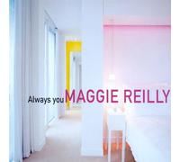 Reilly Maggie – Always You – CD