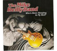 Reilly, Mike Band - Who's Been Sleeping in My Bed