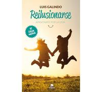 Reilusionarse : apasiónate por la vida