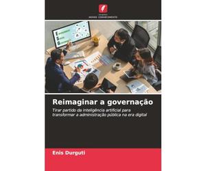 Reimaginar a governação: Tirar partido da inteligência artificial para transformar a administração pública na era digital