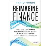 Reimagine Finance: The CFO's Leadership Playbook for the Age of AI, Data, and Digital