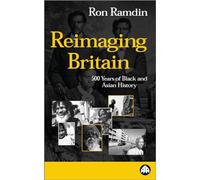 REIMAGING BRITAIN: 500 YEARS OF BLACK AND ASIAN HISTORY