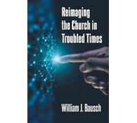 Reimaging the Church in Troubled Times