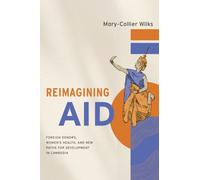 Reimagining Aid : Foreign Donors, Women's Health, and New Paths for Development in Cambodia