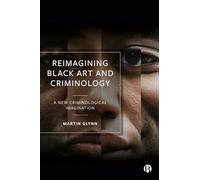 Reimagining Black Art and Criminology: A New Criminological Imagination