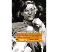 Reimagining Buddhism: Understanding Sangharakshita and His Teachings