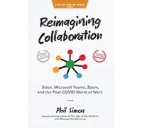 Reimagining Collaboration: Slack, Microsoft Teams, Zoom, and the Post-COVID World of Work