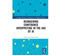Reimagining Conference Interpreting in The Age of AI
