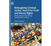 Reimagining Criminal Justice, Search for Truth and Human Rights : Moving Beyond Objectifying Inquisitorial Procedures