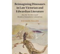 Reimagining Dinosaurs in Late Victorian and Edwardian Literature