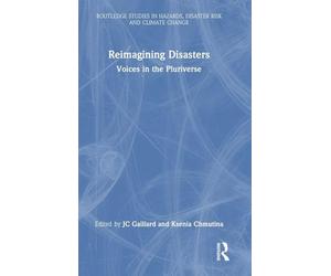 Reimagining Disasters: Voices in the Pluriverse (Routledge Studies in Hazards, Disaster Risk and Climate Change)
