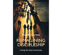 Reimagining Discipleship: Loving the Local Community