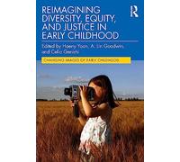 Reimagining Diversity, Equity, and Justice in Early Childhood (Changing Images of Early Childhood)