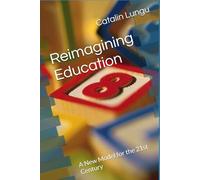 Reimagining Education: A New Model for the 21st Century (The Book of Modern Knowledge)