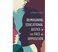 Reimagining Educational Justice in the Face of Opposition