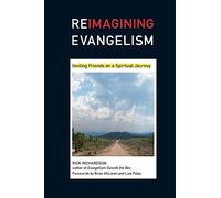 Reimagining Evangelism: Inviting Friends on a Spiritual Journey (Reimagining Evangelism Curriculum Set)