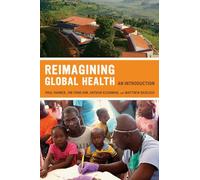 Reimagining Global Health: An Introduction: 26 (California Series in Public Anthropology)