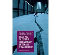 Reimagining Israel and Palestine in Contemporary British and German Culture