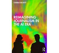 Reimagining Journalism in the AI Era