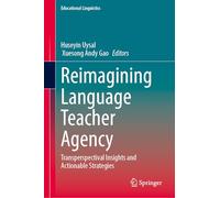 Reimagining Language Teacher Agency: Transperspectival Insights and Actionable Strategies (Educational Linguistics, 70)