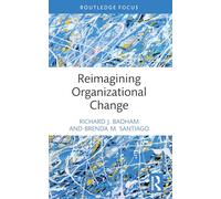 Reimagining Organizational Change (Routledge Focus on Business and Management)