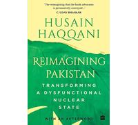 Reimagining Pakistan: Transforming A Dysfunctional Nuclear State