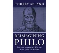 Reimagining Philo: Philo of Alexandria Writing Back from the Empire
