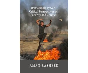 Reimagining Power: Critical Perspectives on Security and Conflict